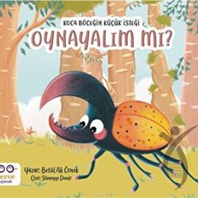 Koca Böceğin Küçük İsteği: Oynayalım mı? - Betül Ak Örnek