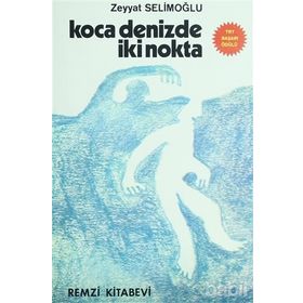 KOCA DENIZDE İKİ NOKTA - ZEYYAT SELİMOĞLU