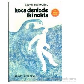 KOCA DENIZDE İKİ NOKTA - ZEYYAT SELİMOĞLU