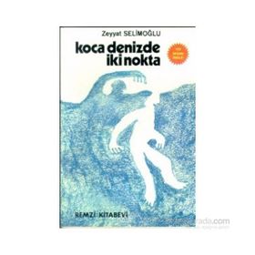 KOCA DENIZDE İKİ NOKTA - ZEYYAT SELİMOĞLU