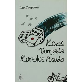 KOCA DÜNYADA KURTULUŞ PUSUDA - ILIJA TROJANOW