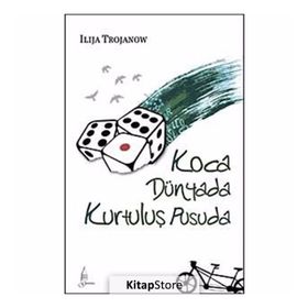 KOCA DÜNYADA KURTULUŞ PUSUDA - ILIJA TROJANOW