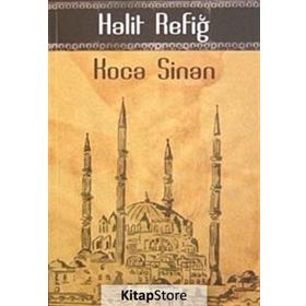 KOCA SINAN - HALIT REFİĞ