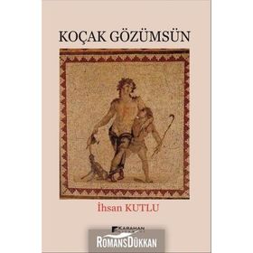KOÇAK GÖZÜMSÜN - İHSAN KUTLU