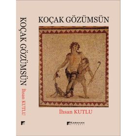 KOÇAK GÖZÜMSÜN - İHSAN KUTLU