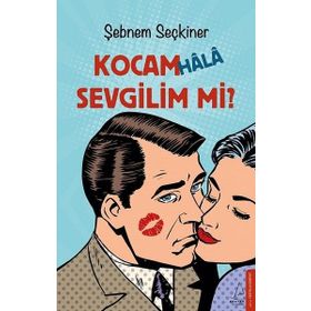 Kocam Hala Sevgilim Mi? - Şebnem Seçkiner