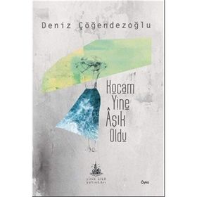 Kocam Yine Aşık Oldu - Deniz Çöğendezoğlu