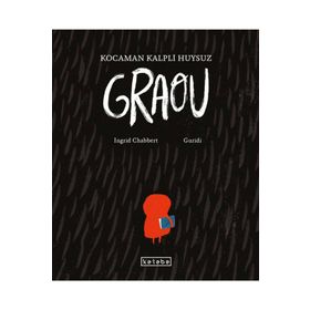 Kocaman Kalpli Huysuz Graou - Ketebe Yayınları