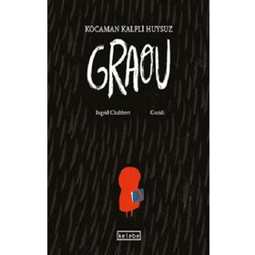 Kocaman Kalpli Huysuz Graou - Ketebe Yayınları