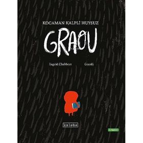 Kocaman Kalpli Huysuz Graou - Ketebe Yayınları