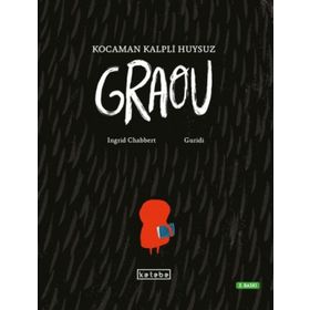 Kocaman Kalpli Huysuz Graou - Ketebe Yayınları