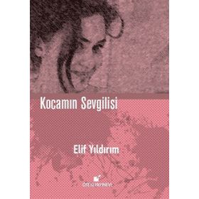 Kocamın Sevgilisi - Elif Yıldırım