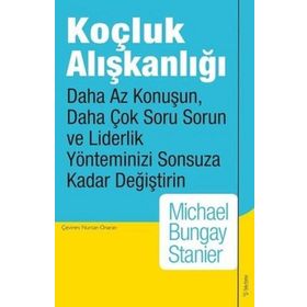 Koçluk Alışkanlığı Michael Bungay Stanier