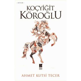 KOÇYİĞİT KÖROĞLU - AHMET KUTSI TECER