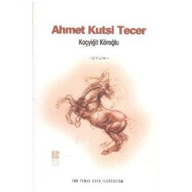 KOÇYİĞİT KÖROĞLU - AHMET KUTSI TECER