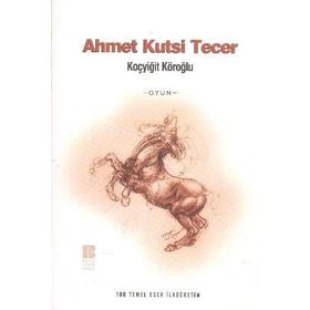 KOÇYİĞİT KÖROĞLU - AHMET KUTSI TECER