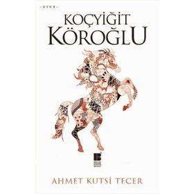 KOÇYİĞİT KÖROĞLU - AHMET KUTSI TECER