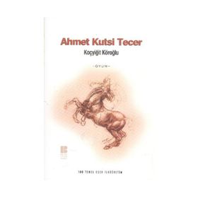 KOÇYİĞİT KÖROĞLU - AHMET KUTSI TECER