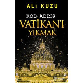 Kod Adı 39-Vatikan'ı Yıkmak - Ali Kuzu