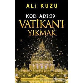 Kod Adı 39-Vatikan'ı Yıkmak - Ali Kuzu