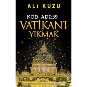 Kod Adı 39-Vatikan'ı Yıkmak - Ali Kuzu