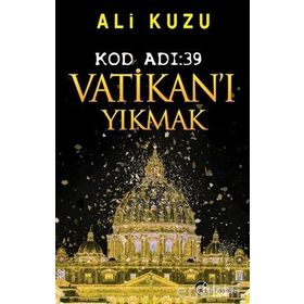 Kod Adı 39-Vatikan'ı Yıkmak - Ali Kuzu