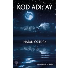 Kod Adı: Ay - Hasan Öztürk
