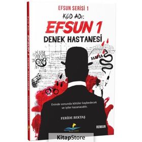 Kod Adı: Efsun 1 - Denek Hastanesi - Feride Bektaş