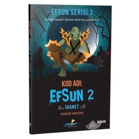 Kod Adı: Efsun 2 - İhanet (Efsun Serisi 2)- Feride Bektaş