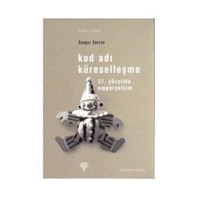 Kod Adı Küreselleşme -21. Yüzyılda Emperyalizm / Sungur Savran / Yordam Kitap