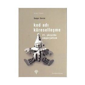 Kod Adı Küreselleşme -21. Yüzyılda Emperyalizm / Sungur Savran / Yordam Kitap
