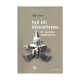 Kod Adı Küreselleşme -21. Yüzyılda Emperyalizm / Sungur Savran / Yordam Kitap