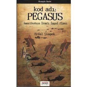 Kod Adı: Pegasus Amerikan'ın İran'ı İşgal Planı-Erdal Şimşek