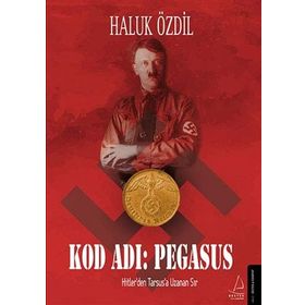 Kod Adı Pegasus Hitlerden Türkiyeye Uzanan Büyük Sır - Haluk Özdil