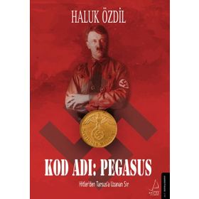 Kod Adı Pegasus Hitlerden Türkiyeye Uzanan Büyük Sır - Haluk Özdil