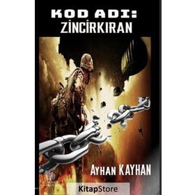 Kod Adı: Zincirkıran - Ayhan Kayhan