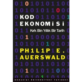 Kod Ekonomisi-Kırk Bin Yıllık Bir Tarih - Philip E. Auerswald