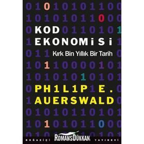 Kod Ekonomisi-Kırk Bin Yıllık Bir Tarih - Philip E. Auerswald