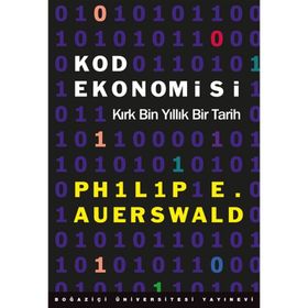 Kod Ekonomisi-Kırk Bin Yıllık Bir Tarih - Philip E. Auerswald