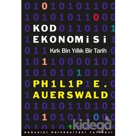 Kod Ekonomisi-Kırk Bin Yıllık Bir Tarih - Philip E. Auerswald