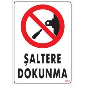KOD:1102 Şaltere Dokunma 25x35 Uyarı Levhası