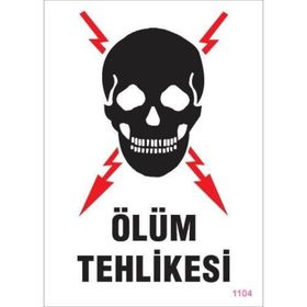 KOD:1104 Ölüm Tehlikesi 25x35 Uyarı Levhası
