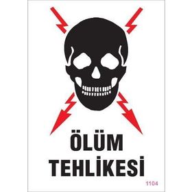 KOD:1104 Ölüm Tehlikesi 25x35 Uyarı Levhası