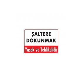 KOD:1135 Şaltere Dokunma 25x35 Uyarı Levhası