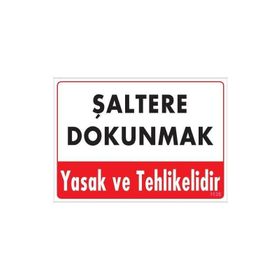 KOD:1135 Şaltere Dokunma 25x35 Uyarı Levhası