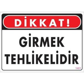KOD:1401 Girmek Tehlikelidir 25x35 Uyarı Levhası