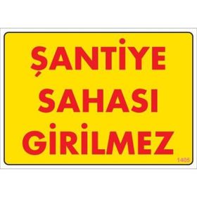 KOD:1405 Şantiye Sahası 25x35 Uyarı Levhası
