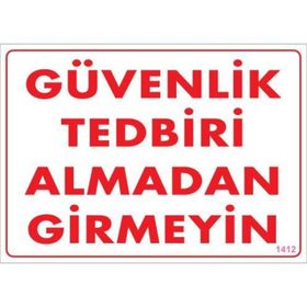 KOD:1412 Güvenli Tedbiri 25x35 Uyarı Levhası