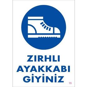 KOD:15 İş Güveliği Ayakkabısı 25x35 Uyarı Levhası