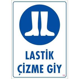 KOD:16 Lastik Çizme Giyiniz 25x35 Uyarı Levhası